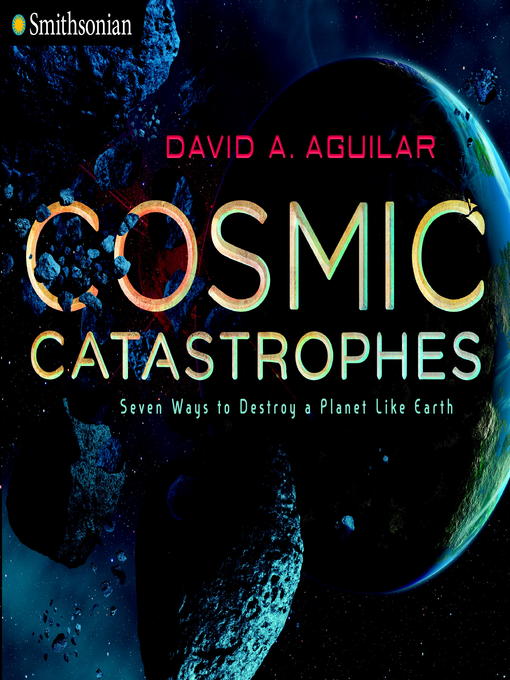 Title details for Cosmic Catastrophes by David A. Aguilar - Available